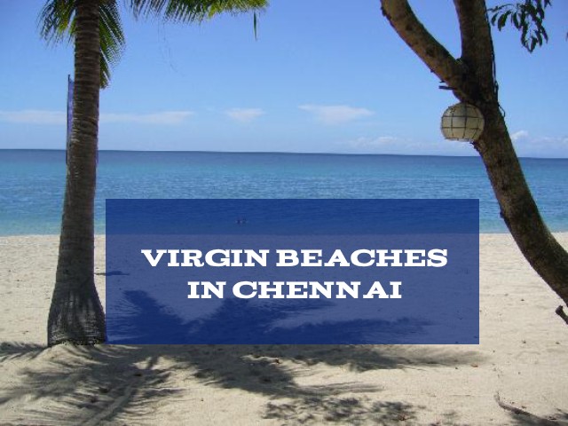 Virgin Beaches in Chennai