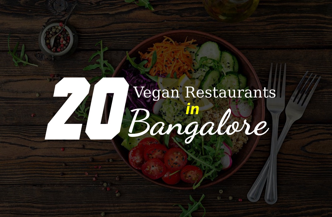 20 Best Vegan Restaurants In Bangalore For Delicious Food