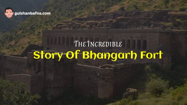 Incredible Story Of Bhangarh Fort