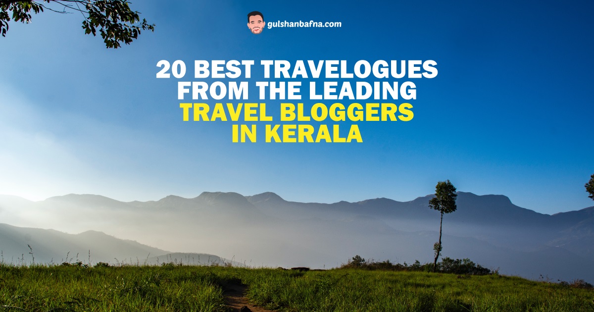 Best Travel Bloggers in Kerala - Gulshan Bafna