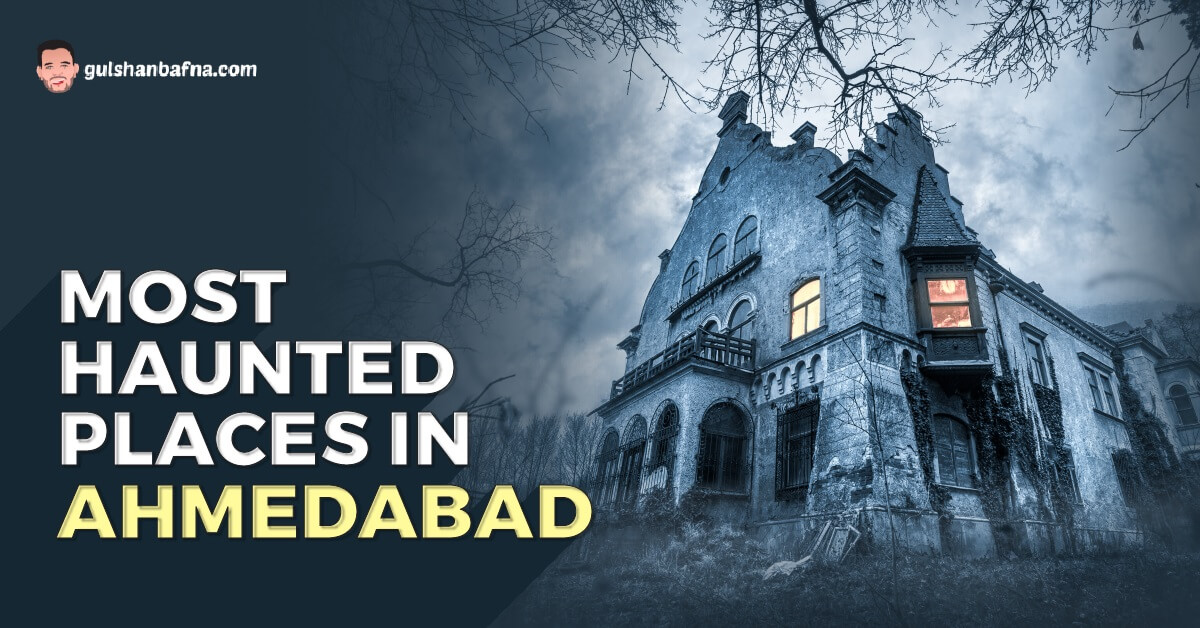 Top Haunted Places in Ahmedabad