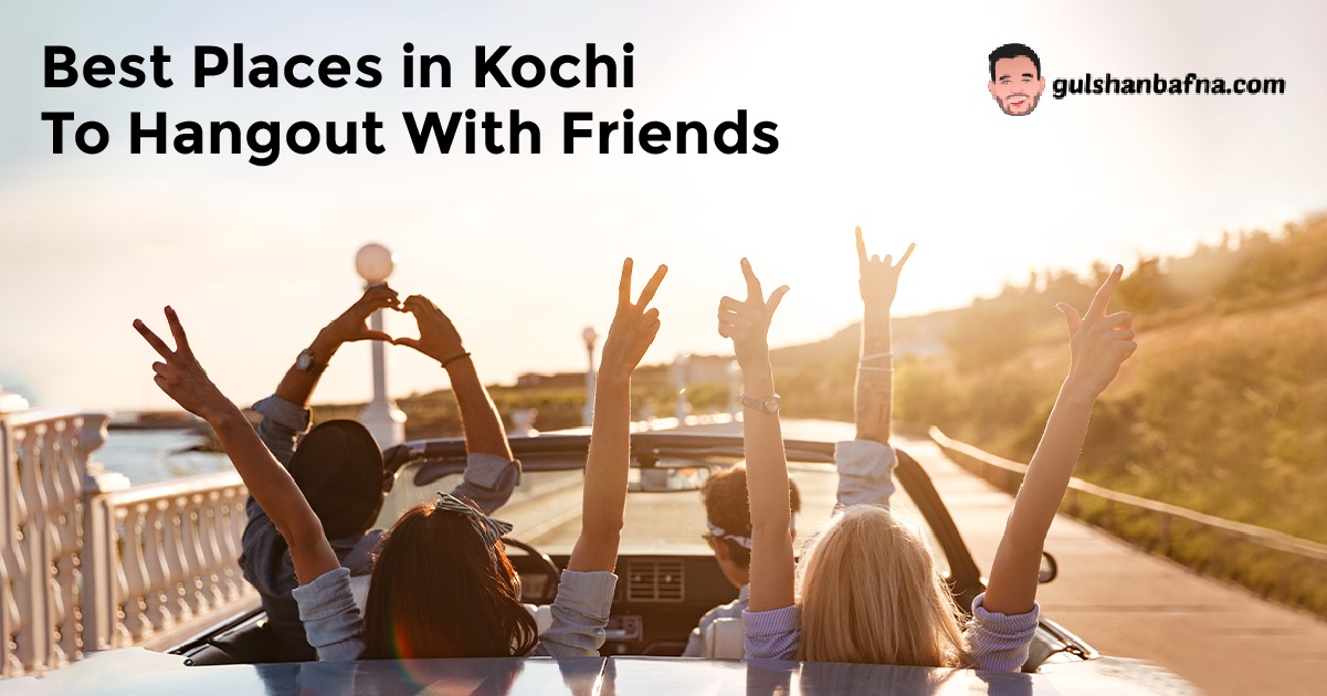 Best Places in Kochi to Hangout With Friends