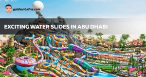 Exciting Water Slides in Abu Dhabi and How to Enjoy Them Safely