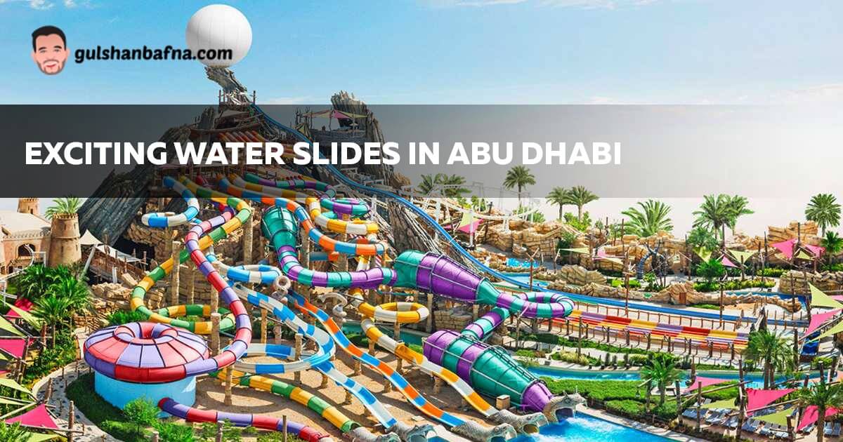 Exciting Water Slides in Abu Dhabi and How to Enjoy Them Safely