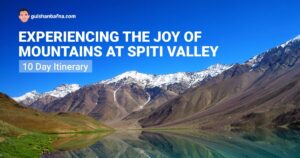 Experiencing The Joy of Mountains at Spiti Valley