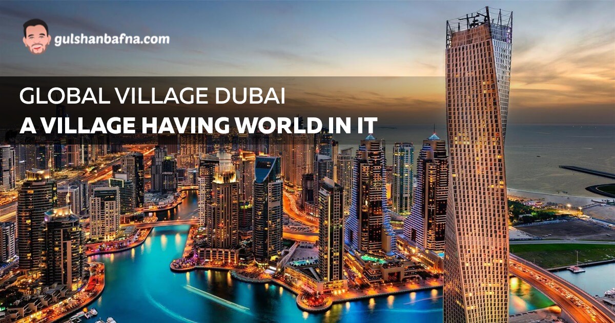 Global Village Dubai - A Village Having World In It