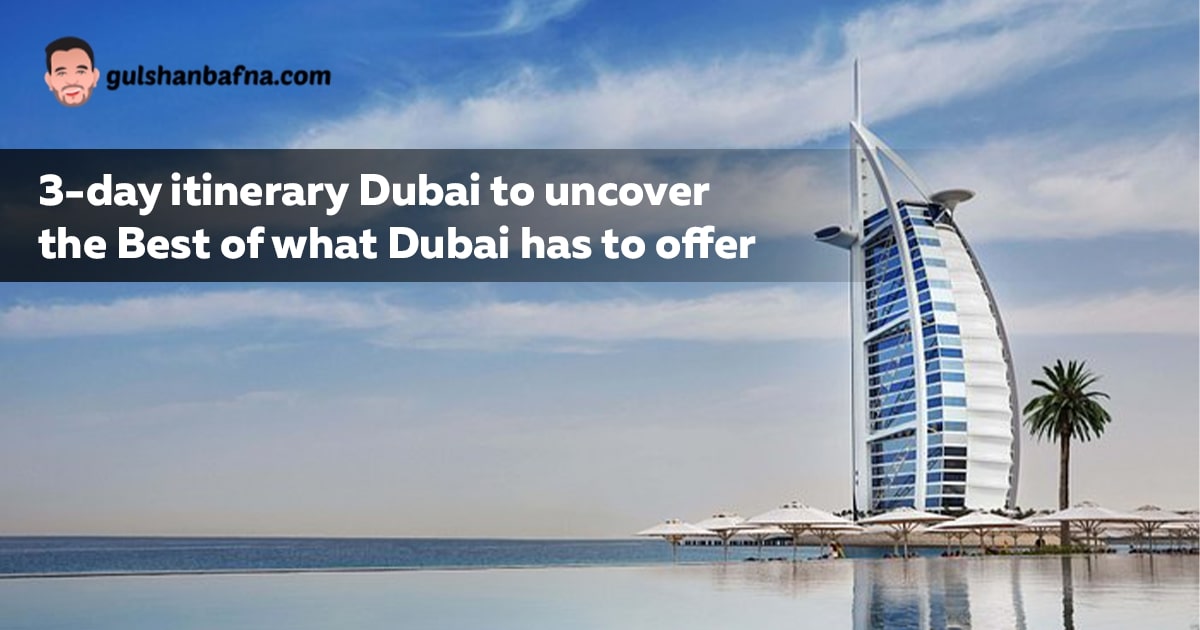 3-day Itinerary Dubai To Uncover everything