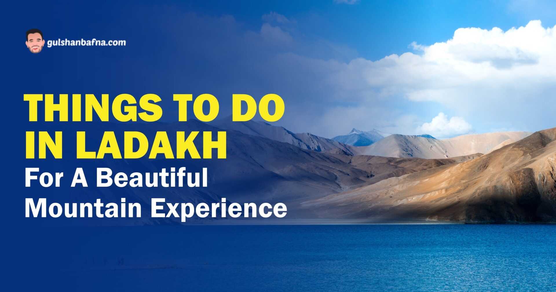 Things To Do In Leh Ladakh - Gulshan Bafna