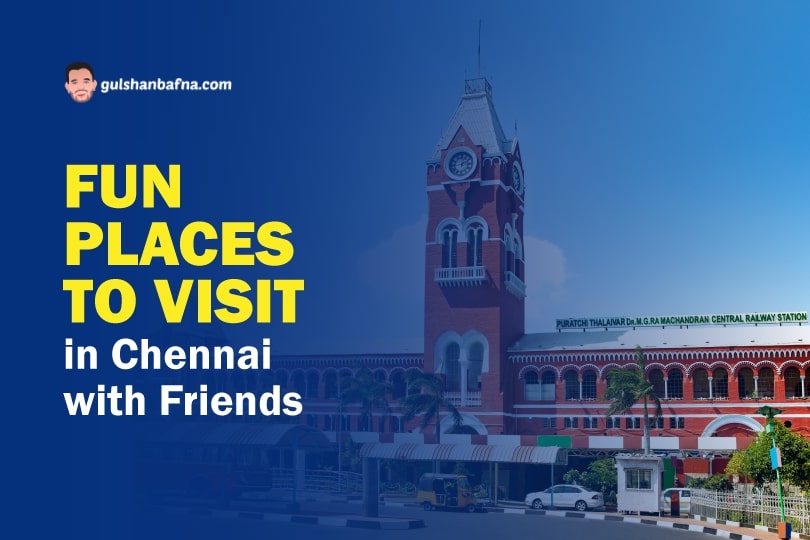 Fun Places to Visit in Chennai with Friend